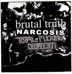 Brutal Truth : Brutal Truth - Narcosis - Total Fucking Destruction
